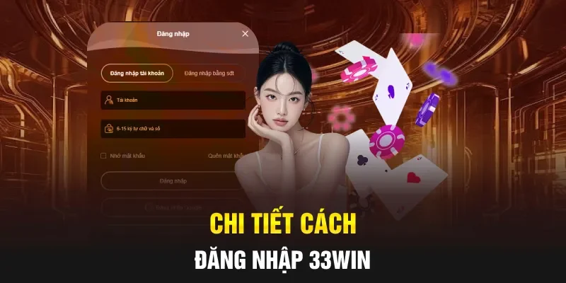 Chi tiết cách đăng nhập 33WIN