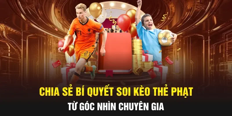 Chia sẻ bí quyết soi kèo thẻ phạt từ góc nhìn chuyên gia