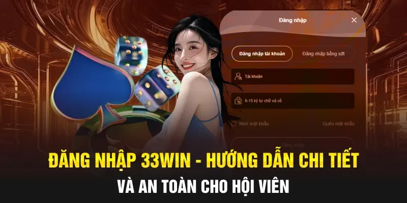 Đăng Nhập 33WIN - Hướng Dẫn Chi Tiết Và An Toàn Cho Hội Viên