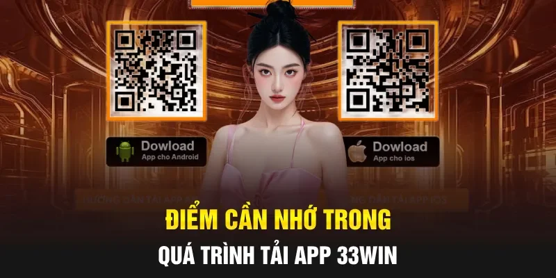 Điểm cần nhớ trong quá trình tải app 33WIN