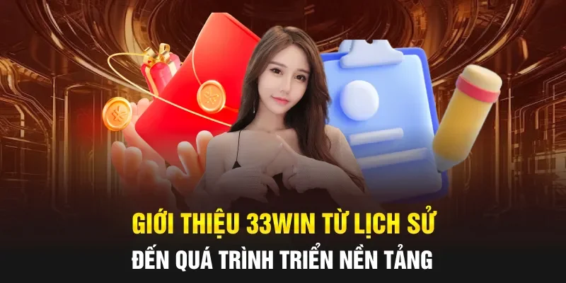 Giới thiệu 33WIN từ lịch sử đến quá trình triển nền tảng