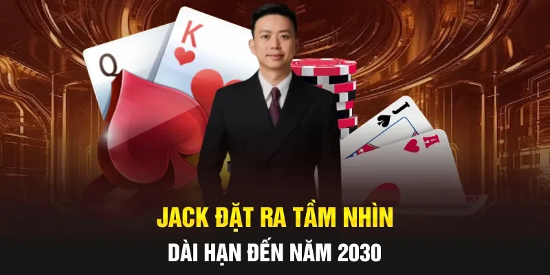 JACK đặt ra tầm nhìn dài hạn đến năm 2030