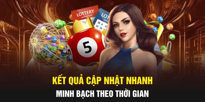 Kết quả cập nhật nhanh, minh bạch theo thời gian