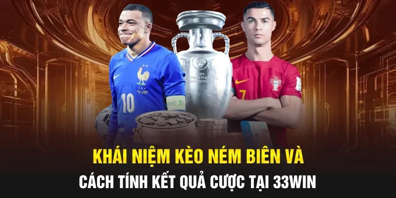 Khái niệm kèo ném biên và cách tính kết quả cược tại 33WIN