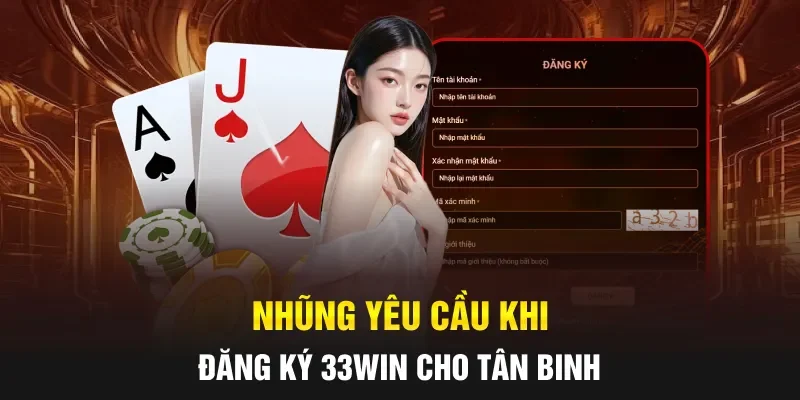 Nhũng yêu cầu khi đăng ký 33WIN cho tân binh