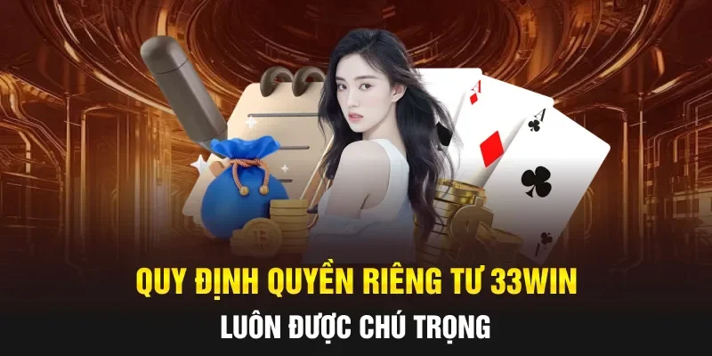 Quy định quyền riêng tư 33WIN luôn được chú trọng