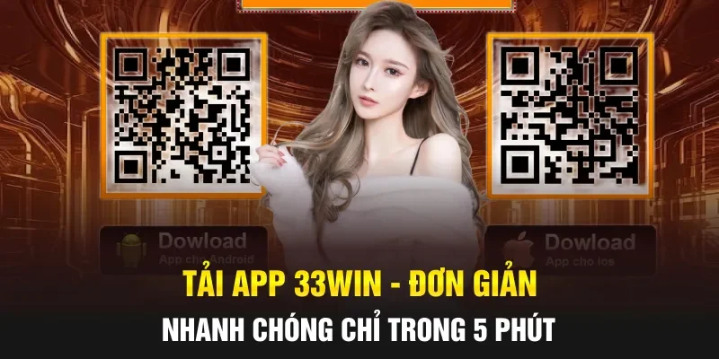 Tải App 33WIN - Đơn Giản Nhanh Chóng Chỉ Trong 5 Phút