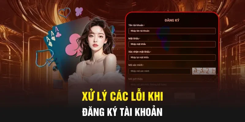 Xử lý các lỗi khi đăng ký tài khoản